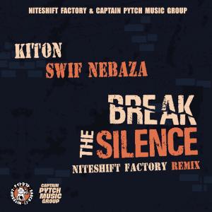 อัลบัม Break The Silence (feat. Swif Nebaza) [Niteshift Factory Remix] [Explicit] ศิลปิน Kiton