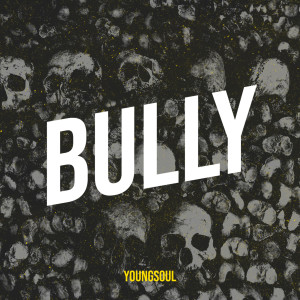 Listen to Bully (Explicit) song with lyrics from YOUNGSOUL