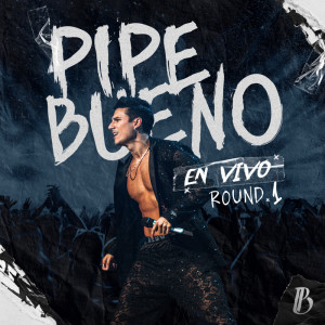 Pipe Bueno的專輯Pipe Bueno Round 1 (En Vivo)