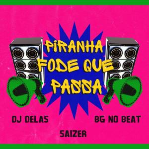 Dj Saizer的專輯PIRANHA FODE QUE PASSA (DJ DELAS & DJ BG NO BEAT Remix) [Explicit]