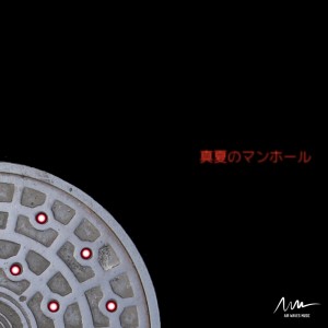 Album MANATSU NO MANHOLE (feat. GG UJIHARA) from DJ CHARI