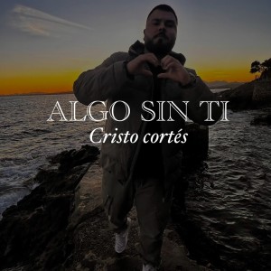 收聽Cristo Cortes的Algo sin ti歌詞歌曲