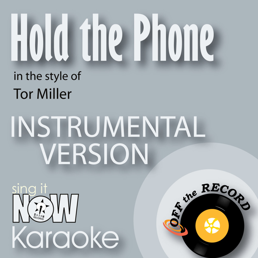 Hold the Phone (In the Style of Tor Miller) [Karaoke Version] (Karaoke Version)