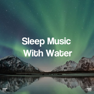 !!!" Sleep Music With Water "!!!