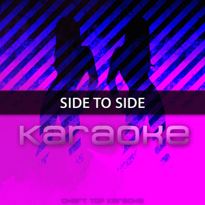 收聽Chart Topping Karoake的Side to Side (伴奏)歌詞歌曲