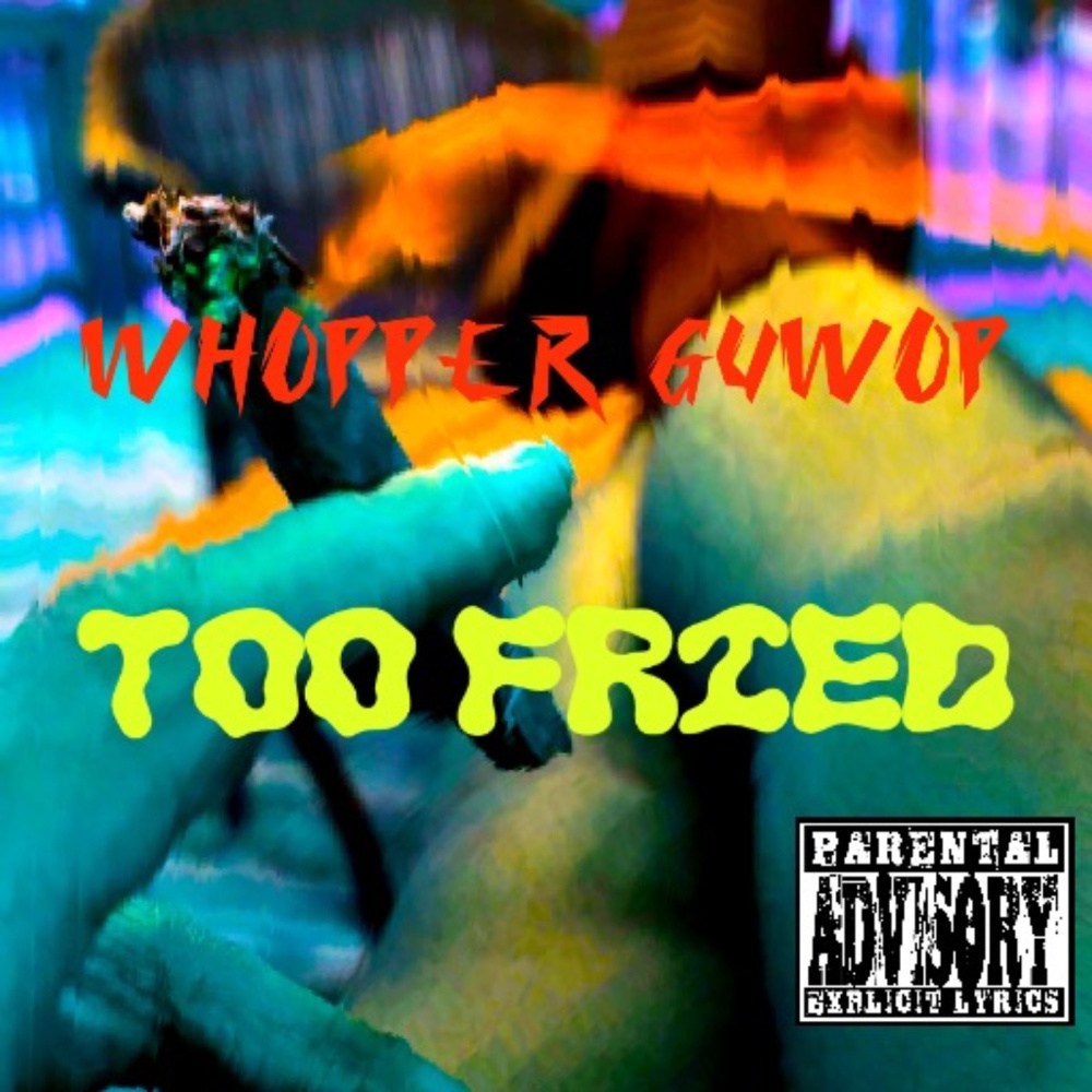 Too Fried (Explicit)