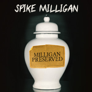 Spike Milligan的專輯Milligan Preserved