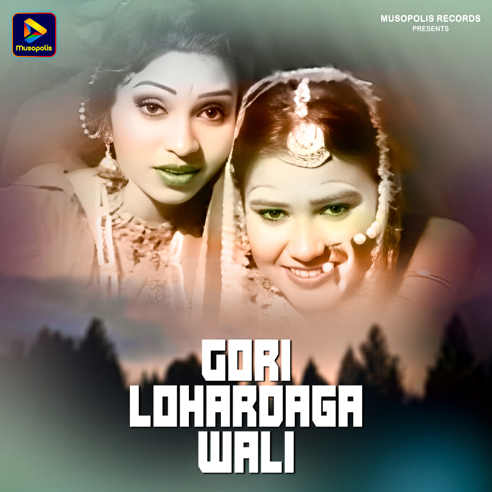 Gori Lohardaga Wali
