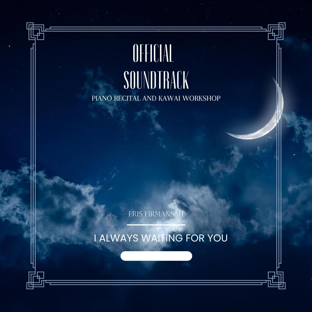 I Always Waiting For You (feat. Eris Firmansah)