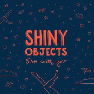 อัลบัม 5AM With You ศิลปิน Shiny Objects