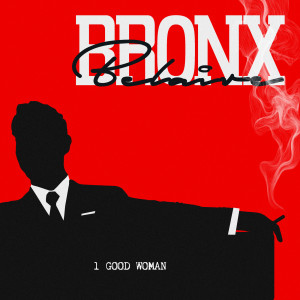 收听Bronx的1 Good Woman歌词歌曲
