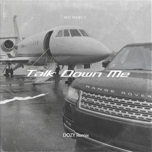 Listen to Talk Down Me song with lyrics from DOZY Remix