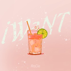 ดาวน์โหลดและฟังเพลง iWaNT (完整版) พร้อมเนื้อเพลงจาก RaCie