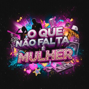 收听DJAY VMC的O QUE NÃO FALTA É MULHER (Explicit)歌词歌曲