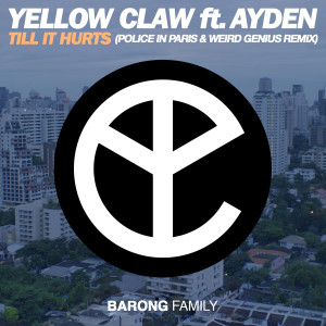 อัลบัม Till It Hurts (Police in Paris & Weird Genius Extended Remix) [Explicit] ศิลปิน Yellow Claw