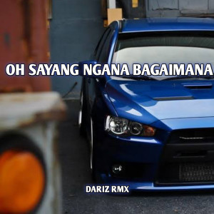 Listen to Oh Sayang Ngana Bagaimana song with lyrics from Dariz RMX