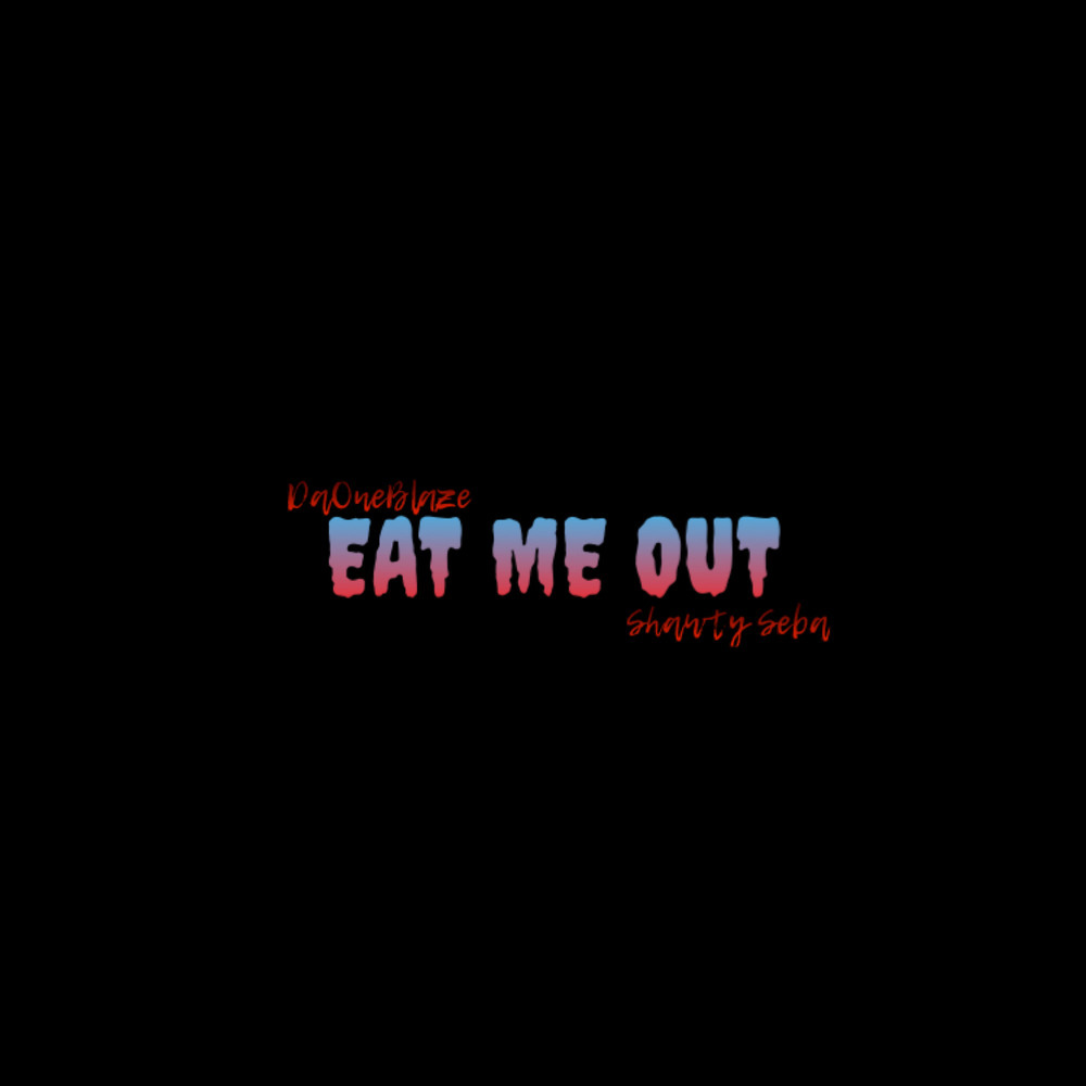 EAT ME OUT (Explicit)