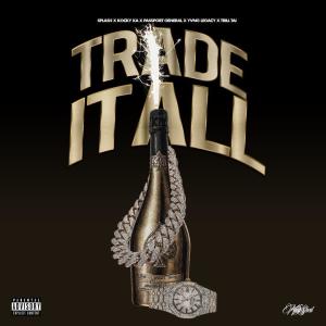 Trade it All (feat. Kocky Ka, Passport General, Trill Tai & Yvng Legacy) (Explicit)