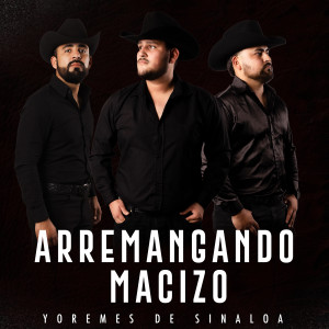 Listen to Arremangando Macizo song with lyrics from Yoremes De Sinaloa