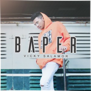 收聽Vicky Salamor的Baper歌詞歌曲