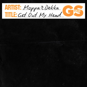 Listen to Get Out My Head song with lyrics from Moppa & Dekka