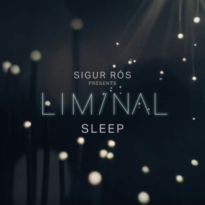 Sigur Ros的專輯Sigur Rós Presents Liminal Sleep