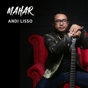 Dengarkan Mahar lagu dari Andi Lisso dengan lirik