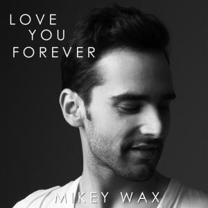 收聽Mikey Wax的Love You Forever歌詞歌曲
