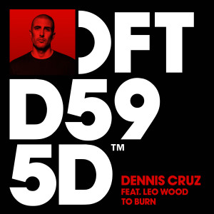 收聽Dennis Cruz的To Burn (feat. Leo Wood) [Extended Mix] (Extended Mix)歌詞歌曲