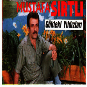 收聽Mustafa Sırtlı的Gökteki Yıldızlar歌詞歌曲