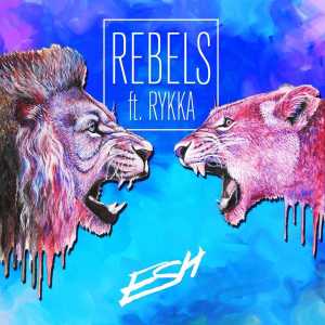 收聽Esh的Rebels歌詞歌曲
