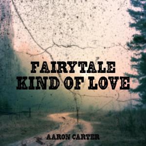 Aaron Carter的專輯Fairytale Kind of Love