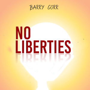 Album No Liberties from Barry Corr
