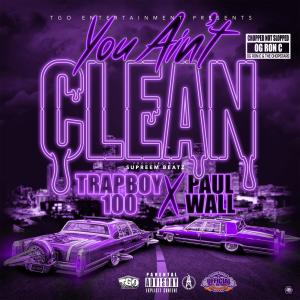 อัลบัม You Ain't Clean (OG Ron C (ChopNotSlop) Version) (Explicit) ศิลปิน Trapboy100