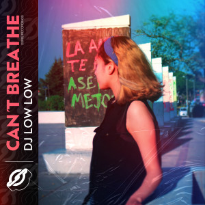 ดาวน์โหลดและฟังเพลง Can't Breathe พร้อมเนื้อเพลงจาก DJ Low Low