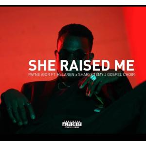 Payne iGor的專輯She Raised Me (feat. McLaren & Sharim Claren) [Explicit]