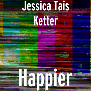 Listen to Happier (其他) song with lyrics from Jessica Tais Ketter