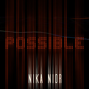 Listen to Possible song with lyrics from Nika Nior
