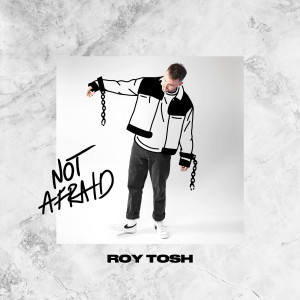 收听Roy Tosh的Not Afraid歌词歌曲