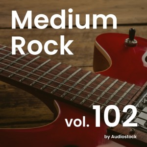 日本羣星的專輯Medium Rock, Vol. 102 -Instrumental BGM- by Audiostock