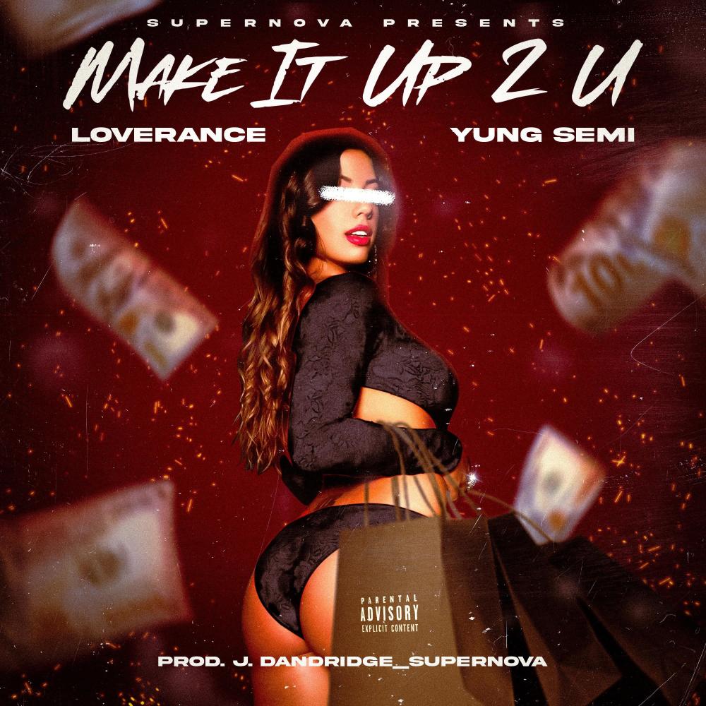 Make It up 2U (feat. Loverance & Yung Semi) (Explicit)