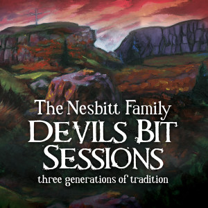 The Nesbitt Family的專輯Devils Bit Sessions: Three Generations of Tradition (Live)
