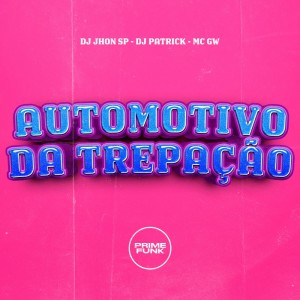 ดาวน์โหลดและฟังเพลง Automotivo Da Trepação (Explicit) พร้อมเนื้อเพลงจาก Dj Jhon SP