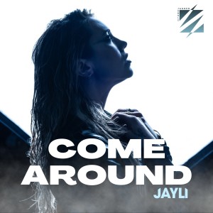 收聽Jayli的Come Around歌詞歌曲