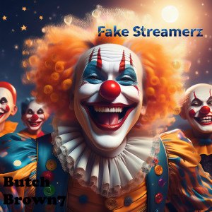 Album Fake Streamerz from Butch Brown7