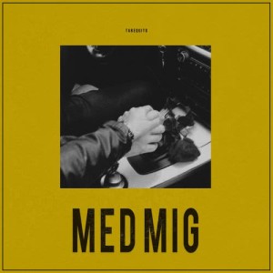 收聽Tarequito的MED MIG歌詞歌曲