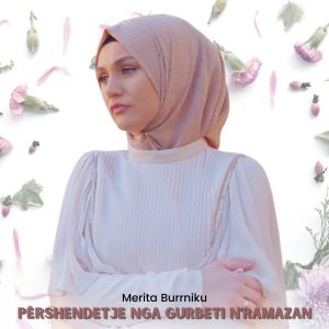 Dengarkan lagu Përshendetje nga Gurbeti n'Ramazan nyanyian Merita Burrniku dengan lirik