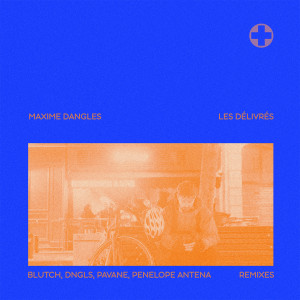 Album Les Délivrés (Remixes) oleh Maxime Dangles