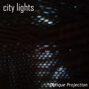 Dengarkan City Lights lagu dari Oblique Projection dengan lirik