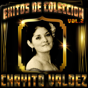 Chayito Valdez的專輯Éxitos de Colección, Vol. 2